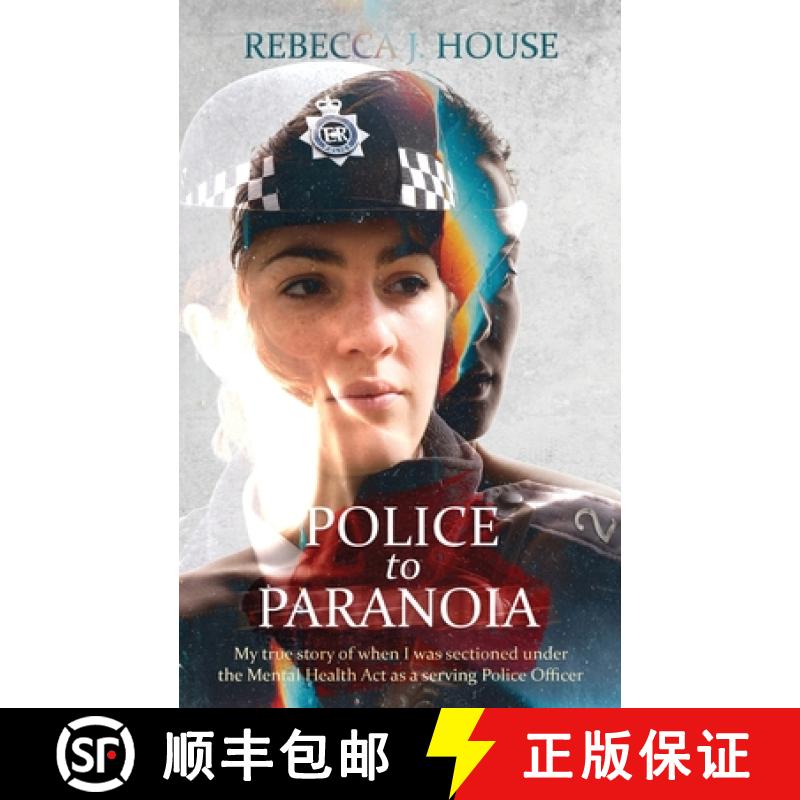 【2-3周达】Police to Paranoia: My true story of when I was sectioned under the Mental Health Act as a... [9781805411192]