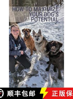 预订 How to Maximize Your Dog's Potential, Training our dogs through love, understanding, and structure. [9798893831924]