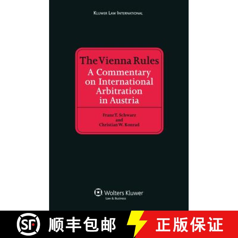 【3-4周达】The Vienna Rules : A Commentary on International Arbitration in Austria [9789041123442]