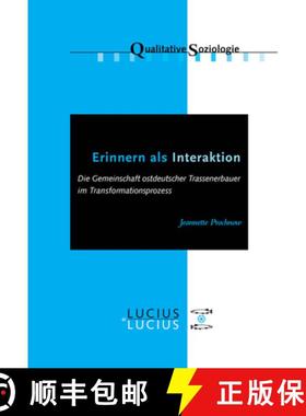 预订 Erinnern als Interaktion：Die Gemeinschaft ostdeutscher Trassenerbauer im Transformationsprozess [9783828206137]
