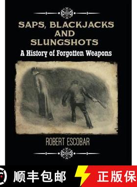 【3-4周达】Saps, Blackjacks and Slungshots: A History of Forgotten Weapons [9781619848764]
