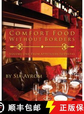 预订 Comfort Food Without Borders: Volume One: From Appetizers to Pastas [9780615904962]