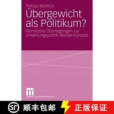 【3-4周达】Übergewicht als Politikum?: Normative Überlegungen zur Ernährungspolitik Renate Künasts [9783531158167]