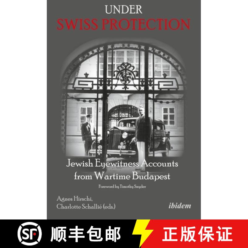 【3-4周达】Under Swiss Protection - Jewish Eyewitness Accounts from Wartime Budapest [9783838211091]