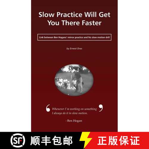 【3-4周达】Slow Practice Will Get You There Faster: Link Between Ben Hogans' Mirror Practice and His ... [9789612690724]
