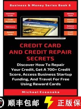 【3-4周达】Credit Card And Credit Repair Secrets: Discover How To Repair Your Credit, Get A 700+ Cred... [9781913361617]