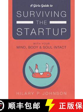 【3-4周达】A Girls Guide to Surviving the Startup: With Your Mind, Body, and Soul Intact [9780692789582]
