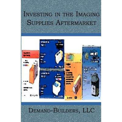 【4周达】Investing in the Imaging Supplies Aftermarket [9781419625282]