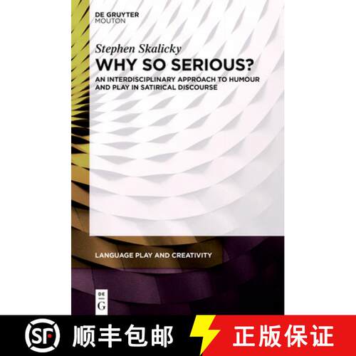 【3-4周达】精装 Why So Serious?: An Interdisciplinary Approach to Humour and Play in Satirical Discourse [9783110753417]