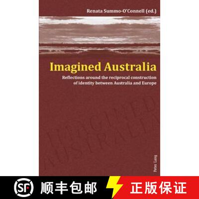 预订 Imagined Australia : Reflections around the reciprocal construction of identity between Australi... [9783034300087]