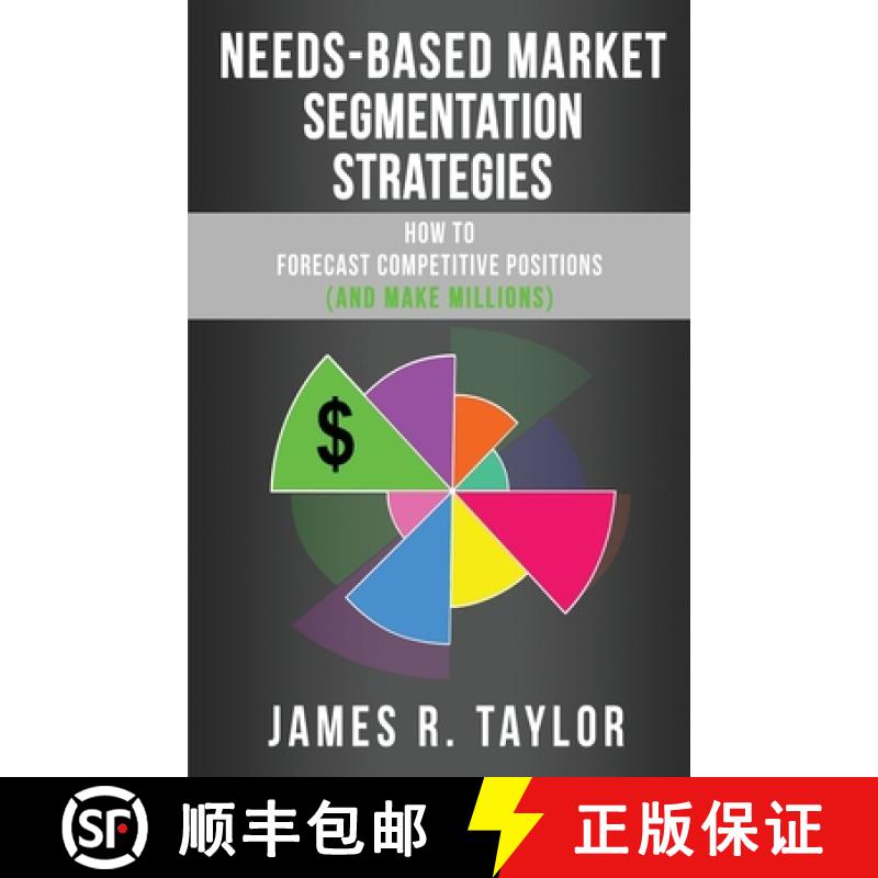 【2-3周达】Needs-Based Market Segmentation Strategies: How to Forecast Competitive Positions (and Mak... [9781734034486]