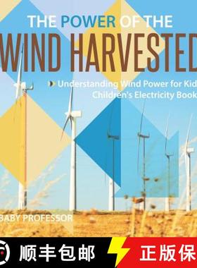 【3-4周达】The Power of the Wind Harvested - Understanding Wind Power for Kids | Children's Electrici... [9781541917767]