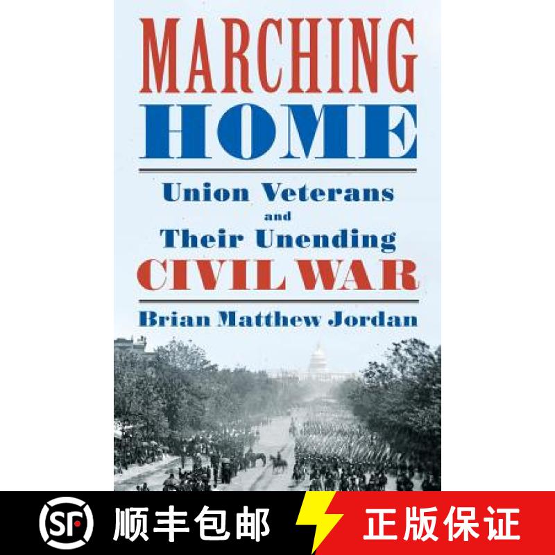【3-4周达】Marching Home: Union Veterans and Their Unending Civil War [9780871407818]