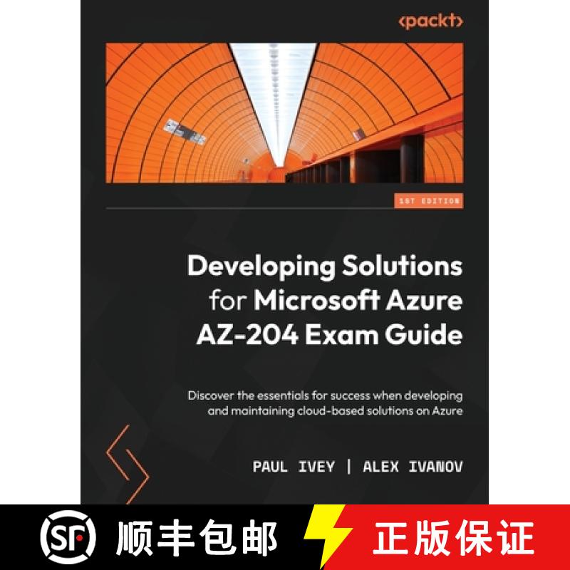 预订 Developing Solutions for Microsoft Azure AZ-204 Exam Guide: Discover the essentials for success ... [9781803237060]