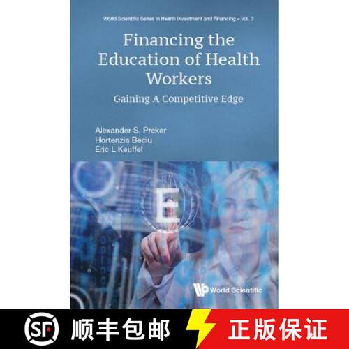 预订 精装 FINANCING THE EDUCATION OF HEALTH WORKERS: GAINING A COMPETITIVE EDGE [9789813278745]