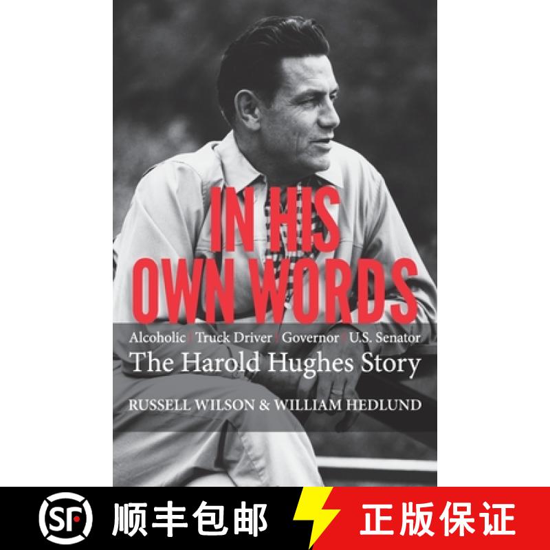 【2-3周达】In His Own Words: Alcoholic | Truck Driver | Governor | Us Senator the Harold Hughes Story [9781489731029]