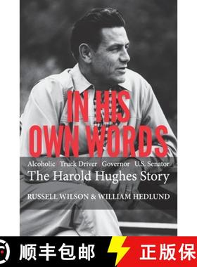 【3-4周达】In His Own Words: Alcoholic | Truck Driver | Governor | Us Senator the Harold Hughes Story [9781489731029]