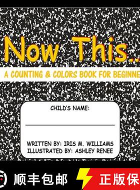 【3-4周达】Now This ...: A Conting & Colors Book For Beginners [9781942022442]