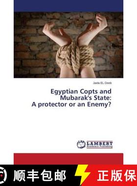 预订 Egyptian Copts and Mubarak's State: A protector or an Enemy? [9783659670732]