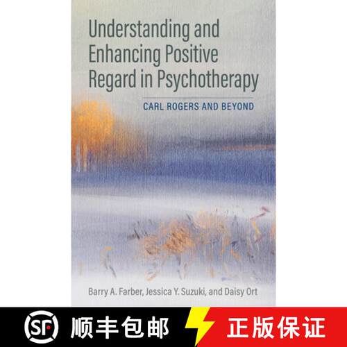 【3-4周达】Understanding and Enhancing Positive Regard in Psychotherapy: Carl Rogers and Beyond [9781433836695]