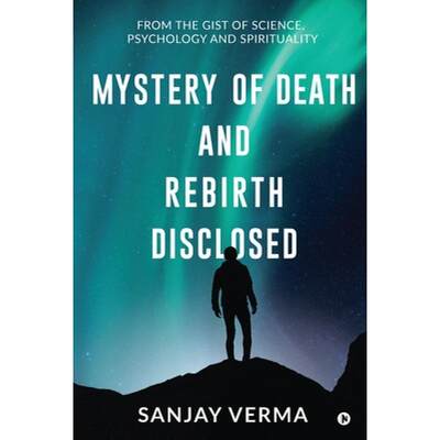 【4周达】Mystery of Death and Rebirth Disclosed: From the Gist of Science, Psychology and Spirituality [9781649838803]