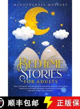 【3-4周达】Bedtime Stories: Heal Your Body And Mind From Insomnia, Anxiety And Stress Through 10 Guid... [9780648562153]