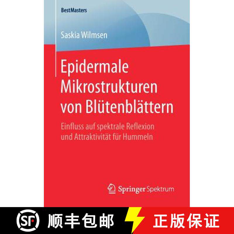 【3-4周达】Epidermale Mikrostrukturen von Blütenblättern : Einfluss auf spektrale Reflexion und Att... [9783658186043]