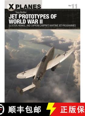 预订 Jet Prototypes of World War II: Gloster, Heinkel, and Caproni Campini's Wartime Jet Programmes [9781472835987]
