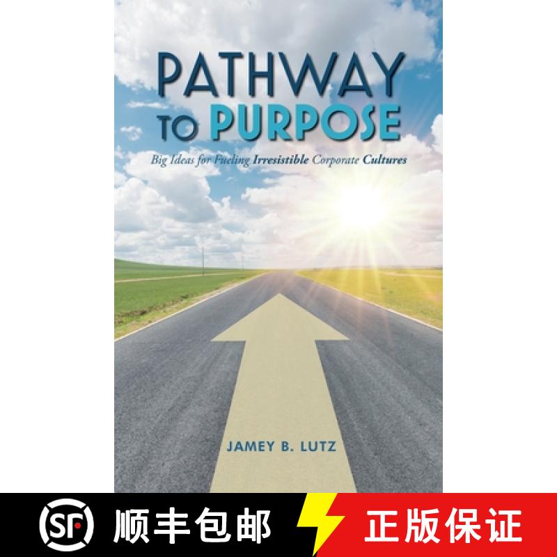 【2-3周达】Pathway to Purpose: Big Ideas for Fueling Irresistible Corporate Cultures [9781649909237]