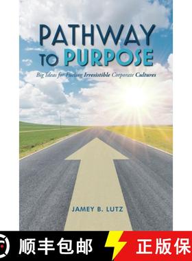 【3-4周达】Pathway to Purpose: Big Ideas for Fueling Irresistible Corporate Cultures [9781649909237]