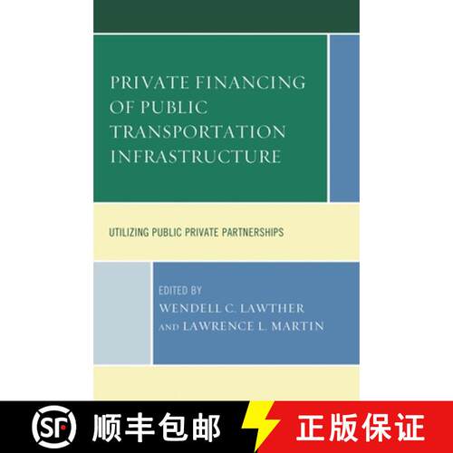 【3-4周达】Private Financing of Public Transportation Infrastructure : Utilizing Public-Private Partn... [9781498504188]