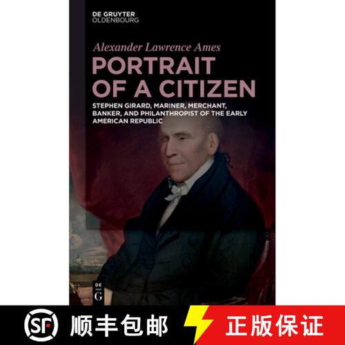 【3-4周达】精装 Portrait of a Citizen – Stephen Girard, Mariner, Merchant, Banker, and Philanthropis... [9783110998092]