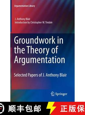 【3-4周达】Groundwork in the Theory of Argumentation : Selected Papers of J. Anthony Blair [9789400723627]