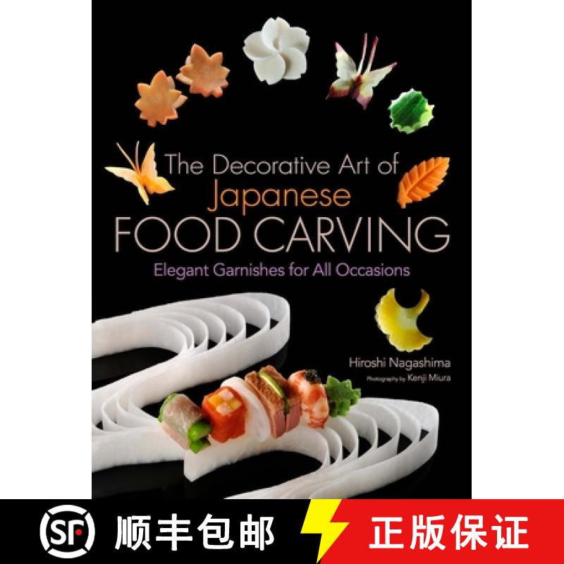 【3-4周达】Decorative Art Of Japanese Food Carving, The: Elegant Garnishes For All Occasions [9781568364353]