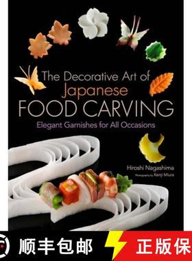 【3-4周达】Decorative Art Of Japanese Food Carving, The: Elegant Garnishes For All Occasions [9781568364353]