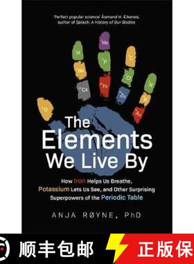【3-4周达】Elements We Live By: How Iron Helps Us Breathe, Potassium Lets Us See, and Other Surprisin... [9781472144669]