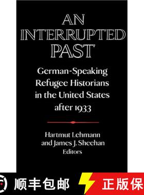 【3-4周达】Interrupted Past: German-Speaking Refugee Historians in the United States after 1933 - An ... [9780521403269]