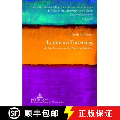 【3-4周达】Luminous Traversing : Wallace Stevens and the American Sublime [9783631623305]