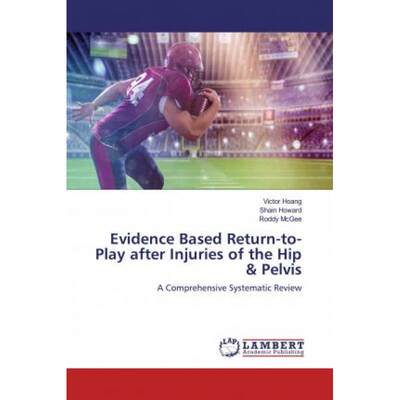 【4周达】Evidence Based Return-to-Play after Injuries of the Hip & Pelvis [9786200280404]