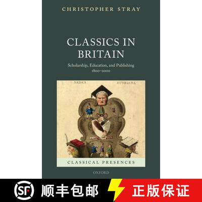 【3-4周达】精装 Classics in Britain: Scholarship, Education, and Publishing 1800-2000 [9780199569373]