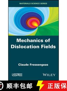 【3-4周达】Mechanics Of Dislocation Fields [Wiley材料科学] [9781848213753]