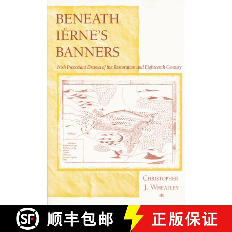 【3-4周达】Beneath Iërne's Banners: Irish Protestant Drama of the Restoration and Eighteenth Century [9780268021580]