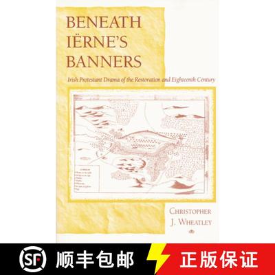【3-4周达】Beneath Iërne's Banners: Irish Protestant Drama of the Restoration and Eighteenth Century [9780268021580]
