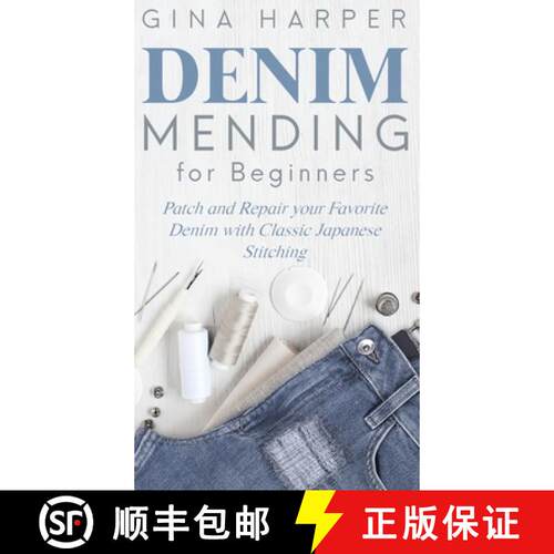 【3-4周达】精装 Denim Mending for Beginners: Patch and Repair your Favorite Denim with Classic Japane... [9781951035488]