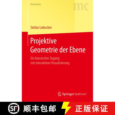 【3-4周达】Projektive Geometrie der Ebene: Ein klassischer Zugang mit interaktiver Visualisierung (1.... [9783662540794]