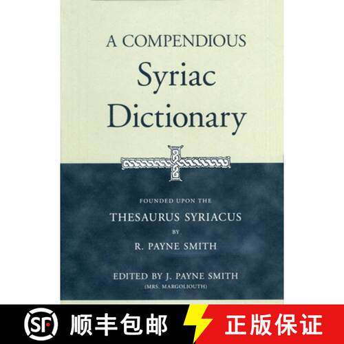 【3-4周达】精装 A Compendious Syriac Dictionary: Founded Upon the Thesaurus Syriacus of R. Payne Smith [9781575060323]