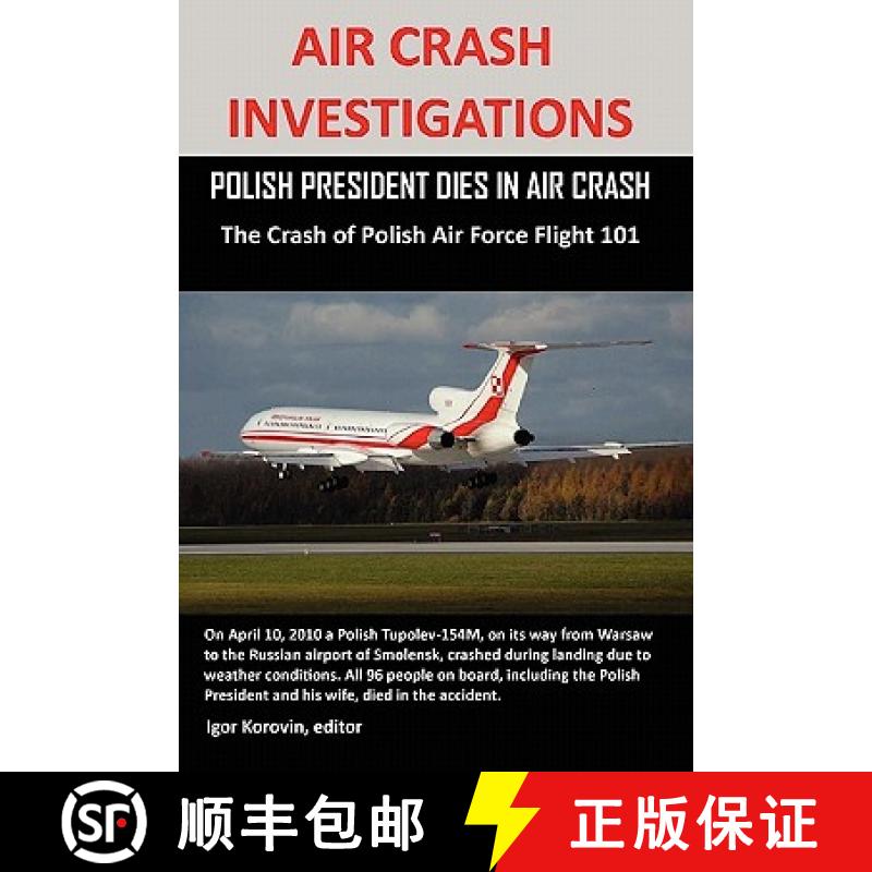 【2-3周达】AIR CRASH INVESTIGATIONS: POLISH PRESIDENT DIES IN AIR CRASH  The Crash of Polish Air Forc... [9781257024476]