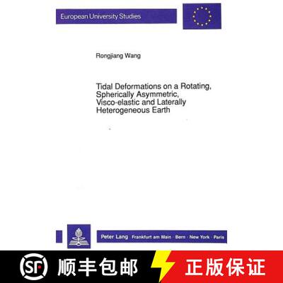【3-4周达】Tidal Deformations on a Rotating, Spherically Asymmetric, Visco-Elastic and Laterally Hete... [9783631439913]