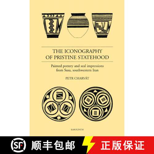 预订 The Iconography of Pristine Statehood – Painted pottery and Seal Impressions from Susa, Southwe... [9788024609645]