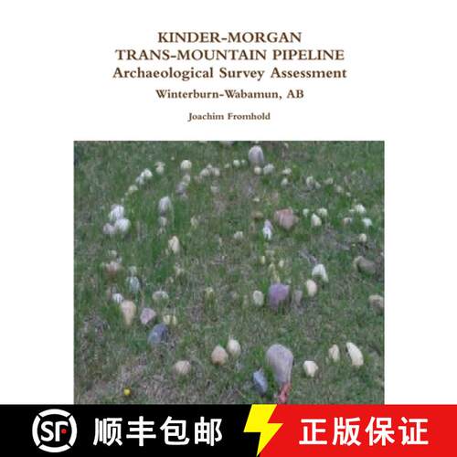 【3-4周达】KINDER-MORGAN TRANS-MOUNTAIN PIPELINE Archaeological Survey Assessment - Winterburn-Wabamu... [9781304233165]